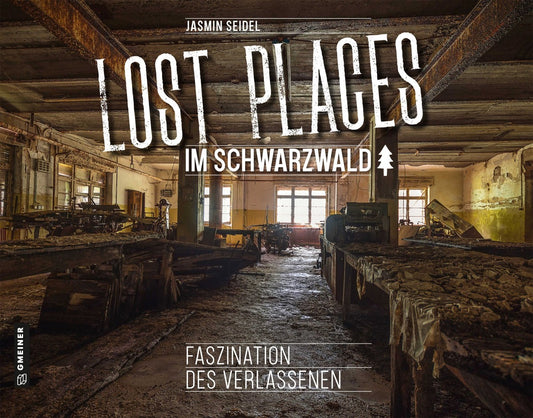 Lost Places im Schwarzwald - Faszination des Verlassenen